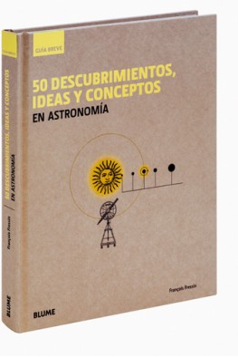 50 descubrimientos, ideas y conceptos en astronomía (Guía Breve) (Spanish Edition) 50 descubrimientos, ideas y conceptos en astronomía (Guía Breve) (Spanish Edition)