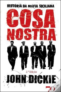 Cosa Nostra - História da Máfia Siciliana Cosa Nostra - História da Máfia Siciliana