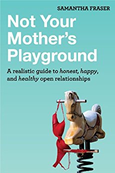 Not Your Mother's Playground A realistic guide to honest, happy and healthy open relationships Not Your Mother's Playground A realistic guide to honest, happy and healthy open relationships