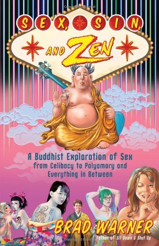 Sex, Sin, and Zen: A Buddhist Exploration of Sex from Celibacy to Polyamory and Everything in Between Sex, Sin, and Zen: A Buddhist Exploration of Sex from Celibacy to Polyamory and Everything in Between