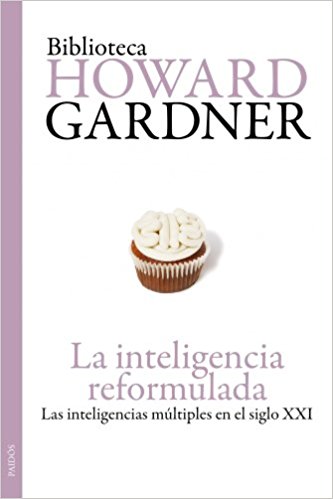 La inteligencia reformulada: Las inteligencias múltiples en el siglo XXI (Spanish Edition) La inteligencia reformulada: Las inteligencias múltiples en el siglo XXI (Spanish Edition)