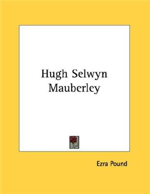 Hugh Selwyn Mauberley (The Collected Works of Ezra Pound - 74 Volumes)