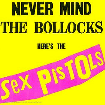 Never Mind the Bollocks, Here's the Sex Pistols