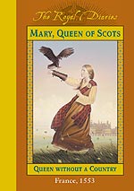 The Royal Diaries Mary, Queen of Scotts Queen Without a Country (the royal diaries)