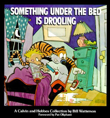 Something Under the Bed is Drooling: A Calvin and Hobbes Collection (Calvin & Hobbes Series)