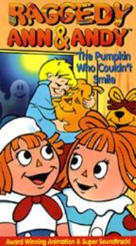 Raggedy Ann and Raggedy Andy in the Pumpkin Who Couldn't Smile