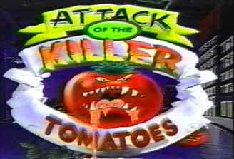 Attack of the Killer Tomatoes Attack of the Killer Tomatoes