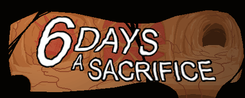 6 Days a Sacrifice