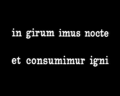 In girum imus nocte et consumimur igni