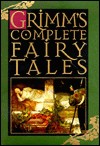 Grimms' Complete Fairy Tales Grimms' Complete Fairy Tales