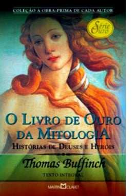 O Livro de Ouro da Mitologia - Histórias de Deuses e Heróis