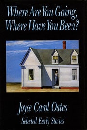 Where Are You Going, Where Have You Been?: Selected Early Stories