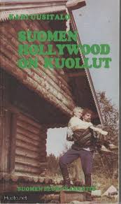 Suomen Hollywood on kuollut: Kotimaisen elokuvan ahdinkovuodet 1956-1963