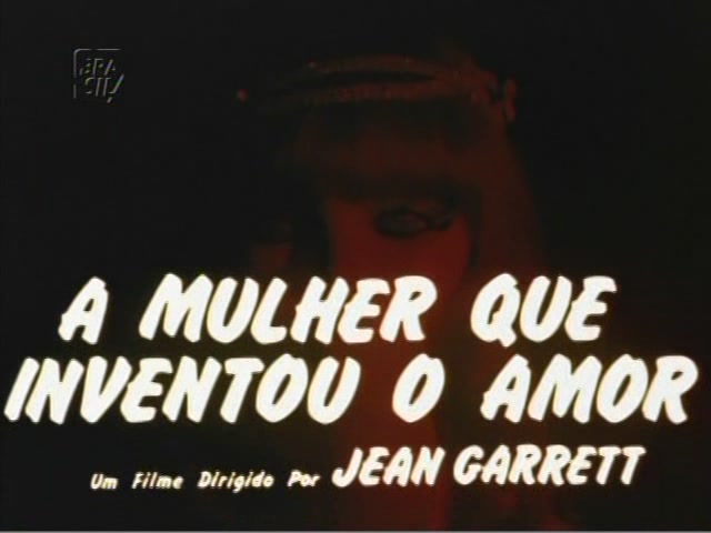 A Mulher Que Inventou o Amor A Mulher Que Inventou o Amor