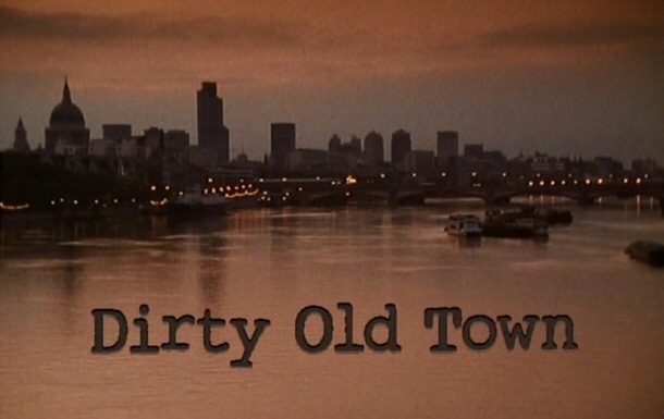 Dirty Old Town