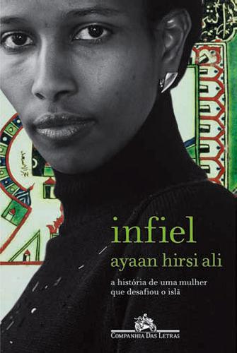 Infiel: A Historia da Mulher Que Desafiou O Isla - (Em Portugues do Brasil) by Ayaan Hirsi Ali (2007-01-01)