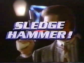 Sledge Hammer!