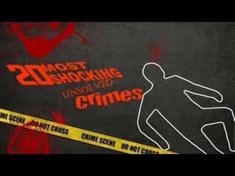 20 Most Shocking Unsolved Crimes