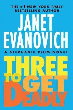 Three to Get Deadly (Stephanie Plum, Book 3)