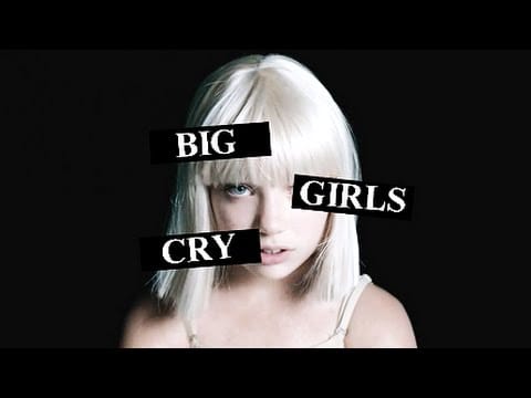 Sia: Big Girls Cry                                  (2015)