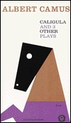 Caligula and Three Other Plays Caligula and Three Other Plays