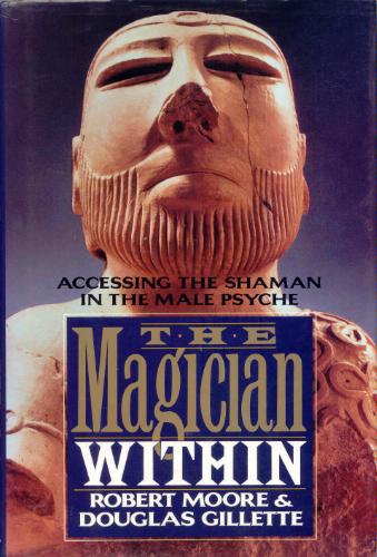 The Magician Within: Accessing the Shaman in the Male Psyche