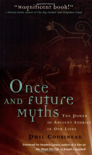Once and Future Myths: The Power of Ancient Stories in Our Lives