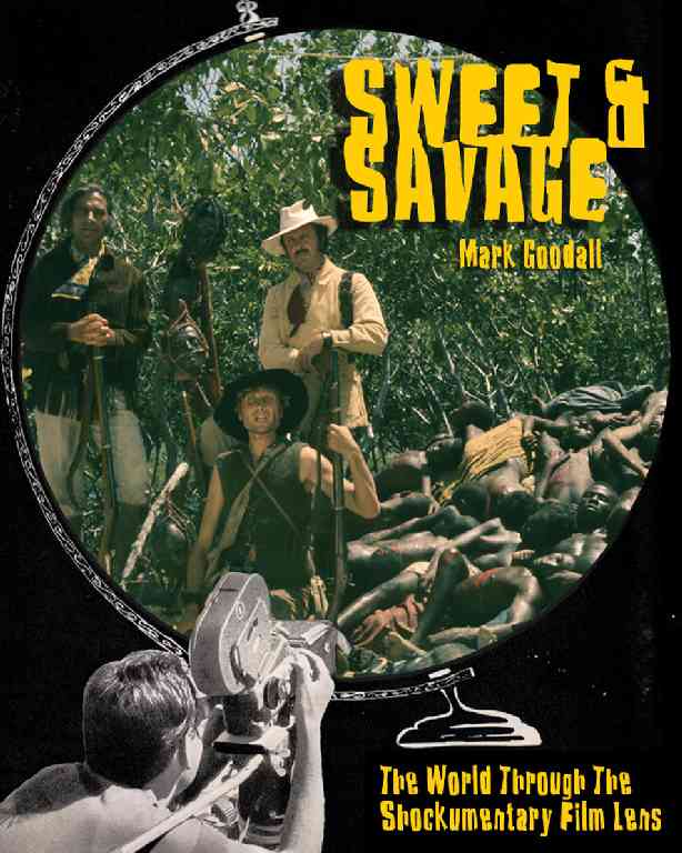 Sweet and Savage: The World Through the Shockumentary Film Lens Sweet and Savage: The World Through the Shockumentary Film Lens