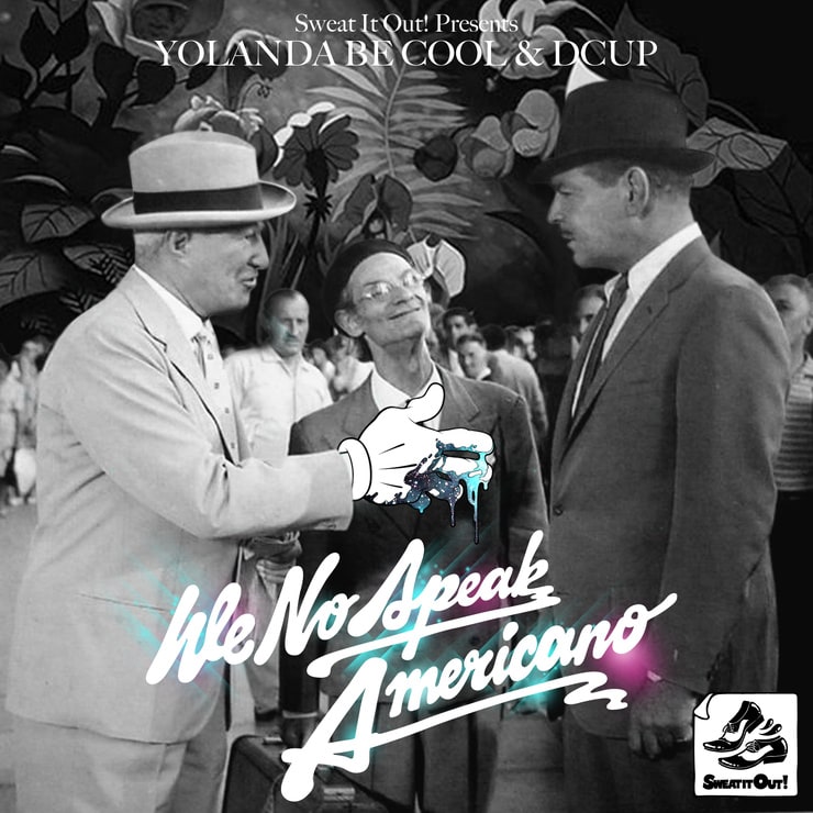 Yolanda Be Cool & Dcup - We No Speak Americano