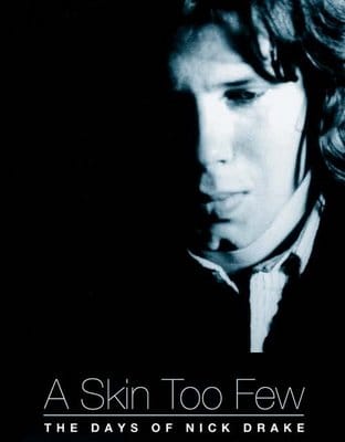 A Skin Too Few: The Days of Nick Drake A Skin Too Few: The Days of Nick Drake