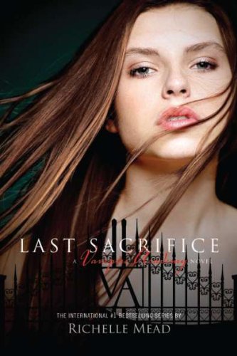 Last Sacrifice (Vampire Academy #6) 