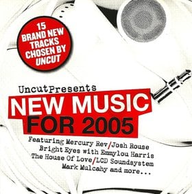 Uncut Presents New Music for 2005