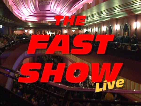 The Fast Show Live The Fast Show Live