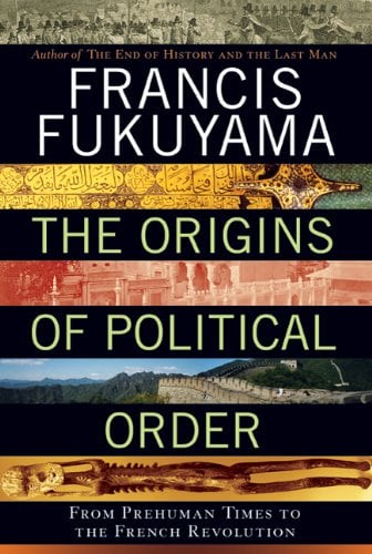 The Origins of Political Order: From Prehuman Times to the French Revolution