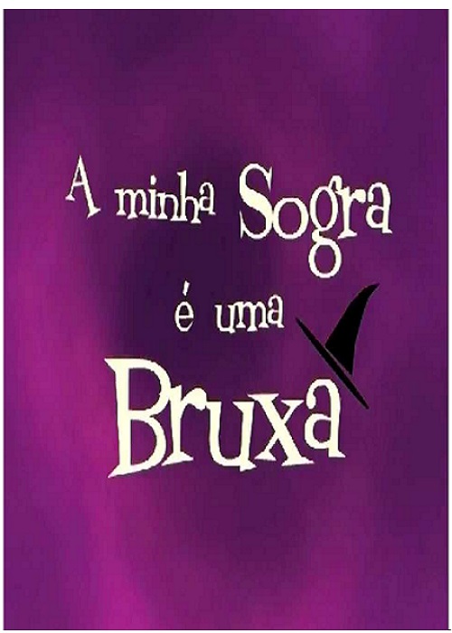 A Minha Sogra É uma Bruxa