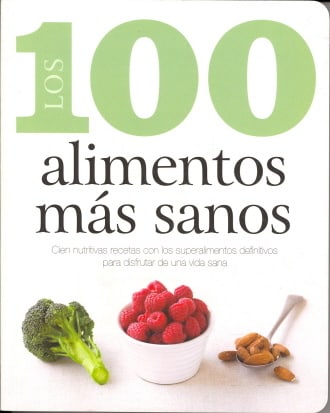 Los 100 alimentos más sanos (100 Best) (Spanish Edition)