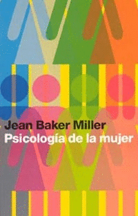 Psicologia de la Mujer/ Toward a New Psychology of Woman (Saberes Cotidianos/ Everyday Knowledge) (Spanish Edition)