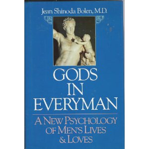 Gods in Everyman: A New Psychology of Men's Lives and Loves