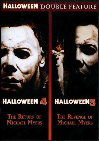 Halloween 4: The Return of Micheal Myers / Halloween 5: The Revenge of Micheal Myers