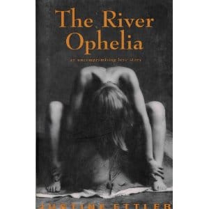 The River Ophelia - An Uncompromising Love Story