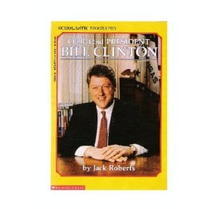 Our 42nd President: Bill Clinton (Scholastic biography)