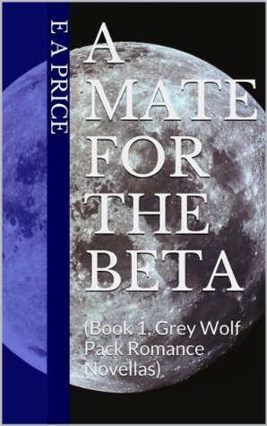 A Mate for the Beta (Grey Wolf Pack #1) 