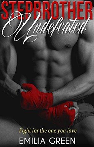 Stepbrother Undefeated: A Step Brother Romance by 