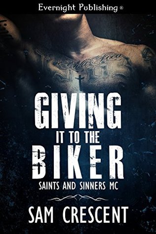 Giving It to the Biker (Saints and Sinners MC #1) 