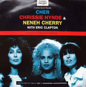 Love Can Build A Bridge (Cher, Chrissie Hynde & Neneh Cherry)