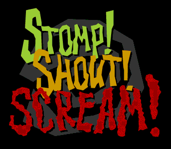 Stomp! Shout! Scream!