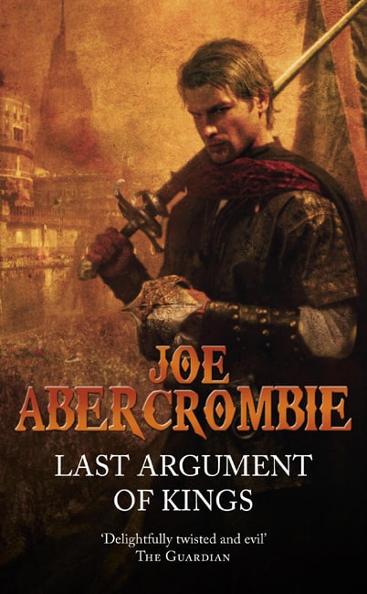 Last Argument Of Kings (The First Law: Book Three)