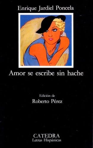Amor se escribe sin hache (Letras Hispanicas / Hispanic Writings) (Spanish Edition)