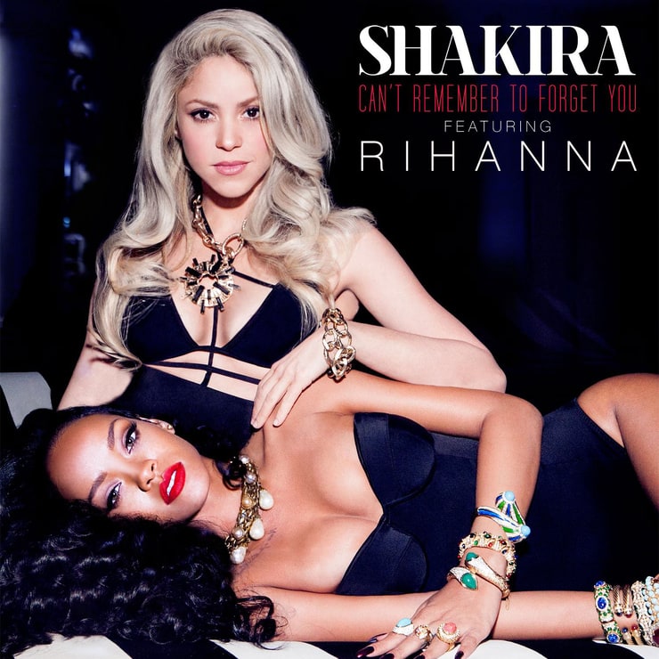 Shakira Feat. Rihanna: Can't Remember to Forget You