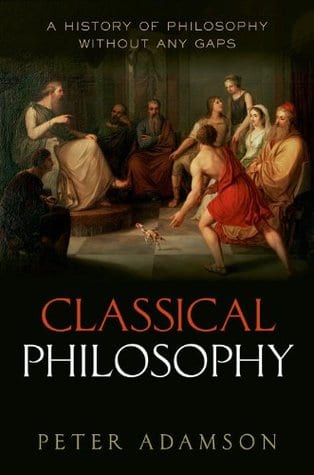 Classical Philosophy (A History of Philosophy Without Any Gaps #1)